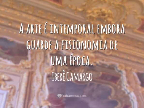 Frases Sobre A Arte Para Refletir Sobre O Tema E Se Encantar