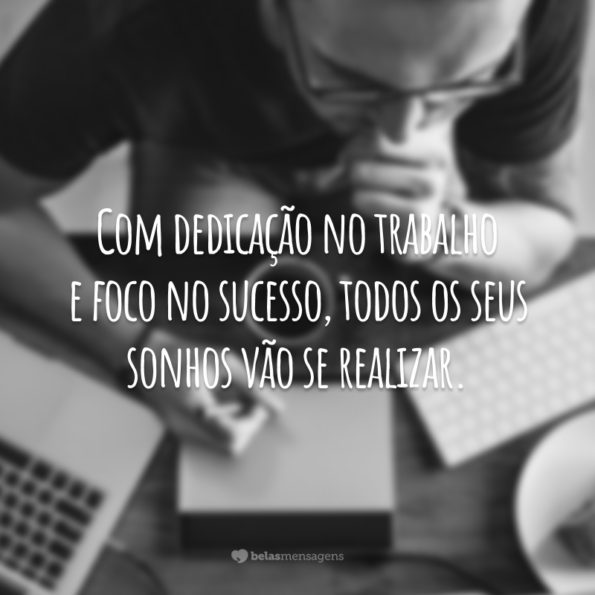 45 frases de dedicação para te motivar a dar o seu melhor