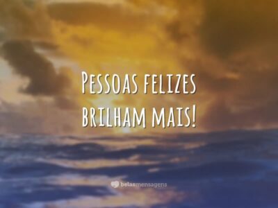 Pessoas felizes brilham