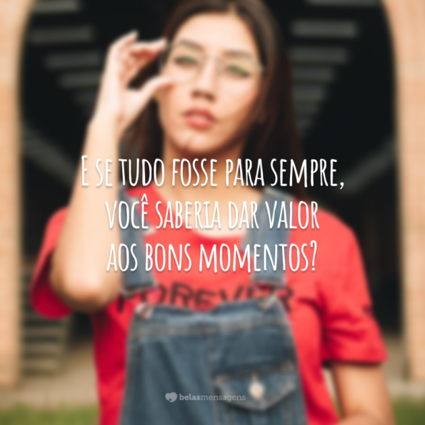 Frases De Valoriza O Para Apreciar Melhor A Vida