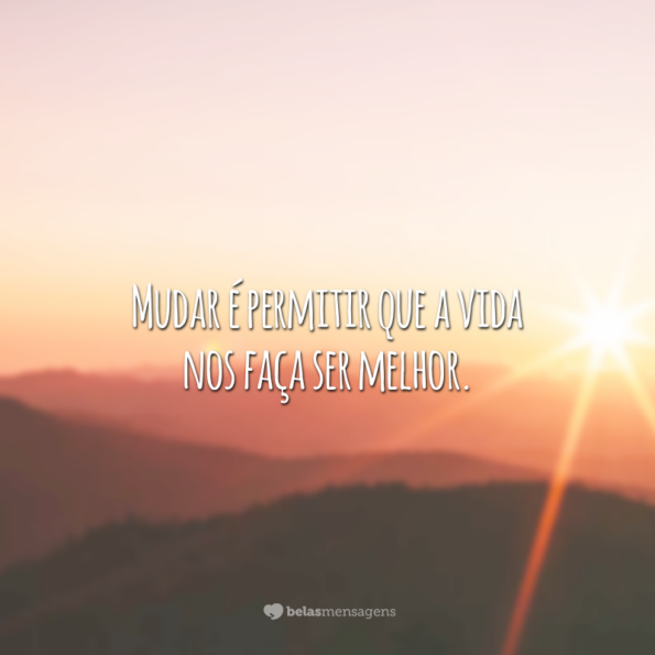 Frases De Mudan A De Vida Para Guiar Seu Novo Caminho