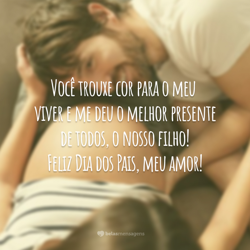 Feliz Dia dos Pais, Meu Amor: 40 Lindas Frases Para ...