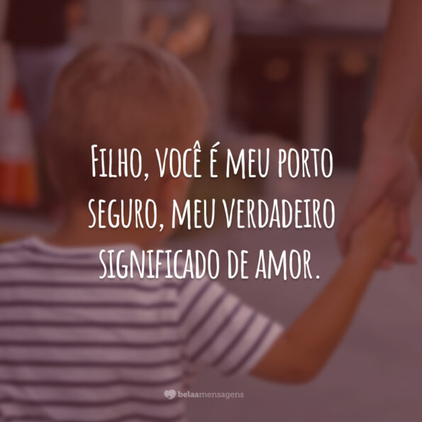 70 Frases De Amor Para Filho Que Mostram Como Ele é Tudo Para Você