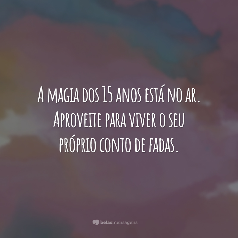 A magia dos 15 anos está no ar. Aproveite para viver o seu próprio conto de fadas.