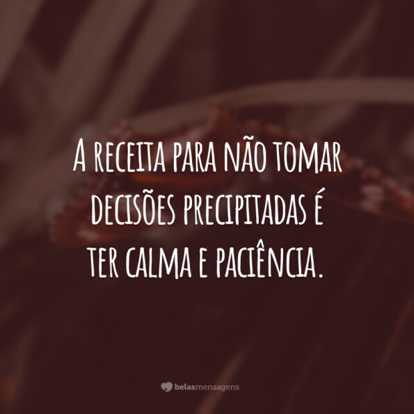 40 Frases De Calma Para Não Se Desesperar Diante Das Situações 6716