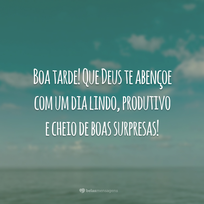 Boa tarde! Que Deus te abençoe com um dia lindo, produtivo e cheio de boas surpresas!