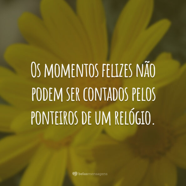 40 Frases De Momentos Para Você Eternizar Os Acontecimentos Marcantes