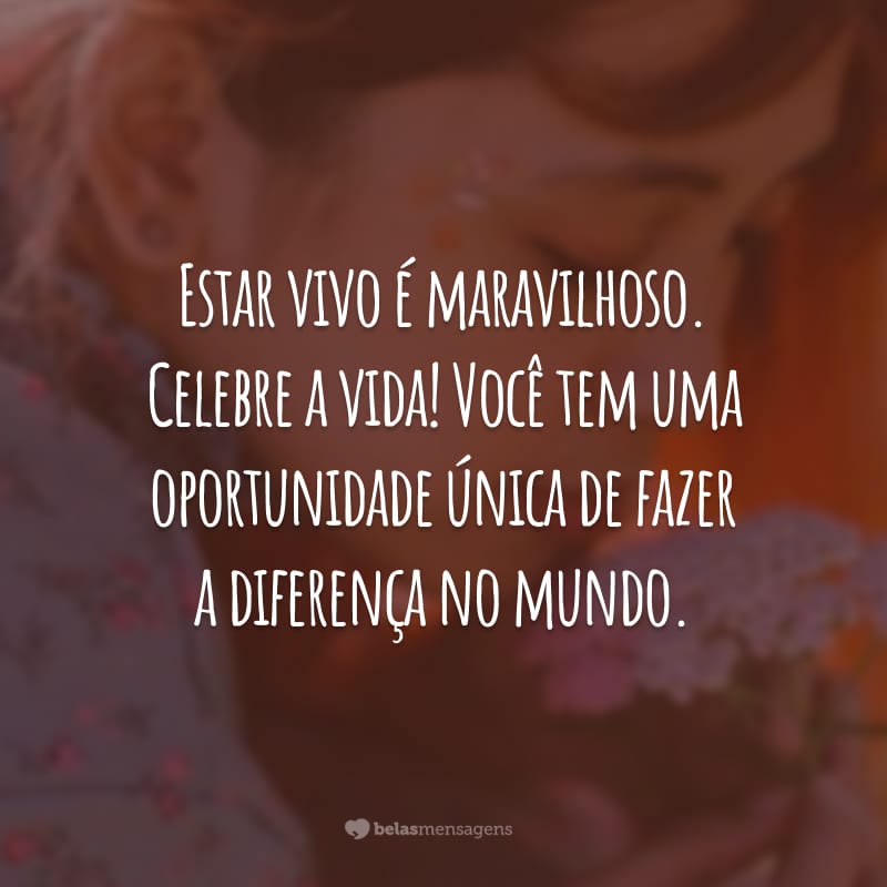 Frases Sobre Viver Intensamente Para Quem Deseja Uma Vida Vibrante