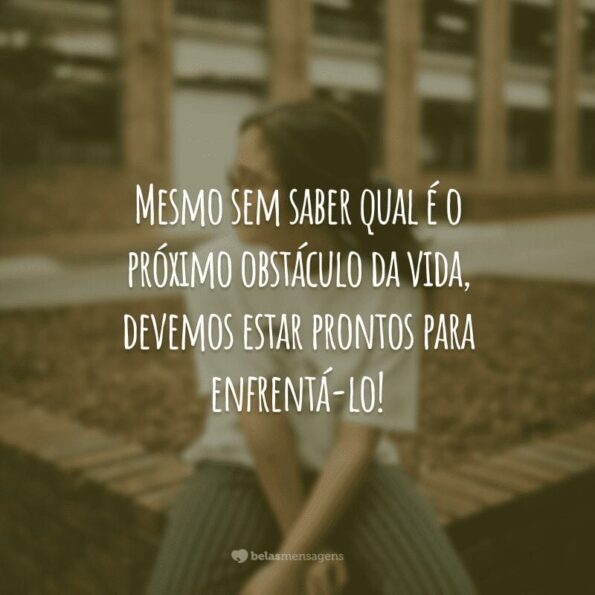 45 frases sobre obstáculos da vida que te motivam a continuar lutando