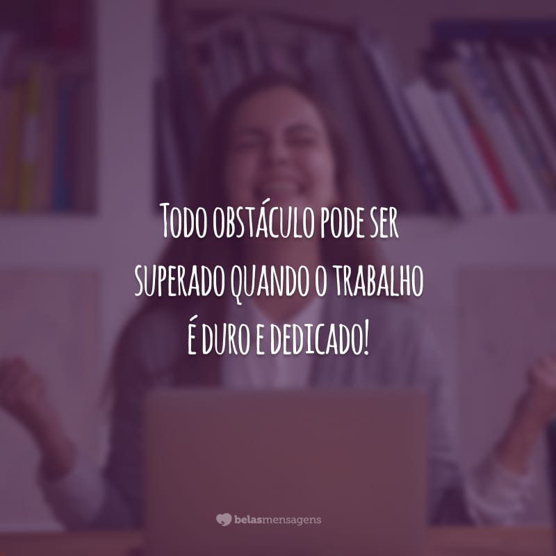 50 Frases De Trabalho E Dedicação Que Te Motivam A Não Desistir