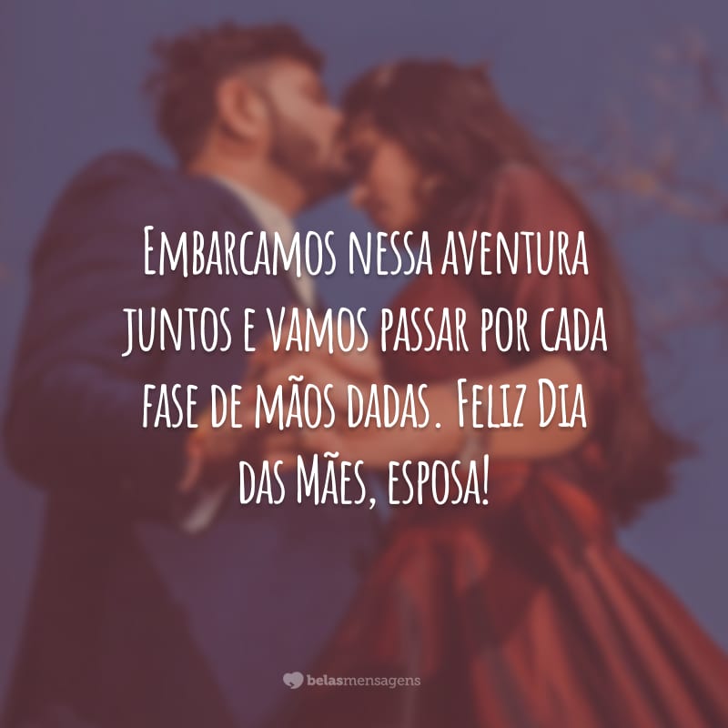 45 Frases De Dia Das Mães Para Esposa Saber O Quanto é Amada