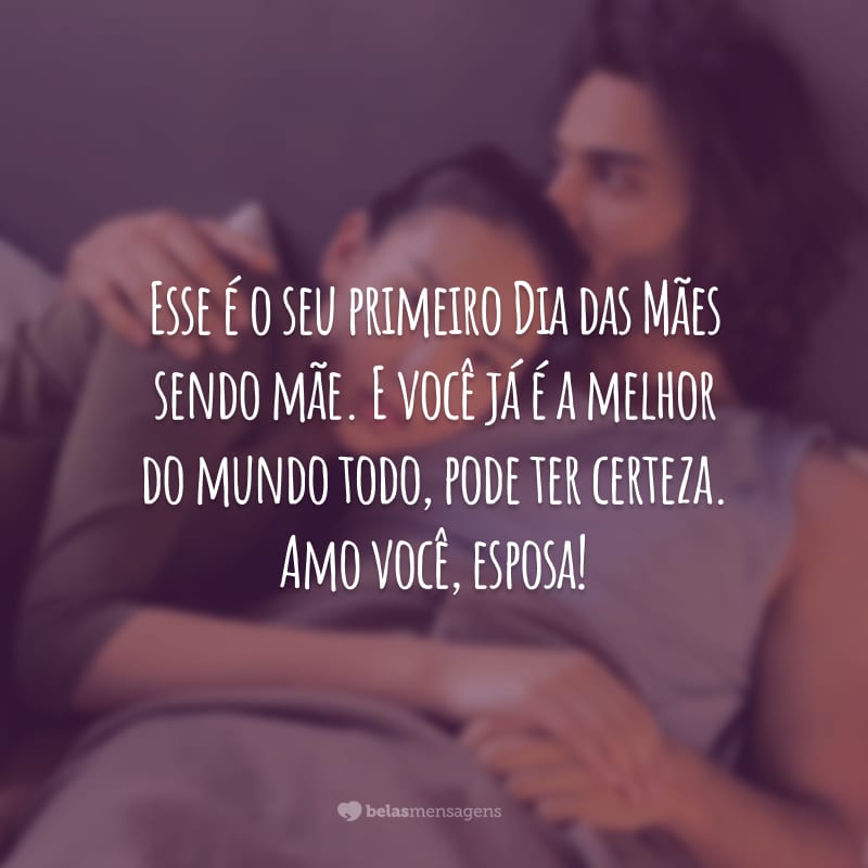 45 Frases De Dia Das Mães Para Esposa Saber O Quanto é Amada 7968