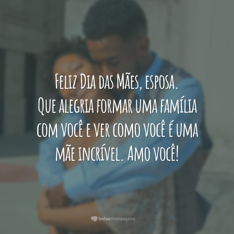 45 Frases De Dia Das Mães Para Esposa Saber O Quanto é Amada 2008