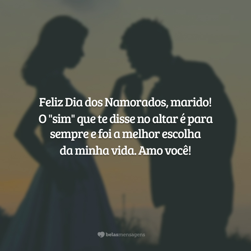 Feliz Dia dos Namorados, marido! O 