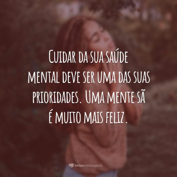 40 Frases Sobre Saúde Mental Para Se Colocar Como Prioridade