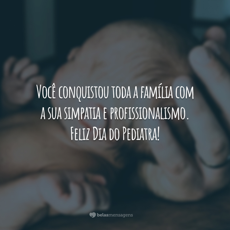 Você conquistou toda a família com a sua simpatia e profissionalismo. Feliz Dia do Pediatra!