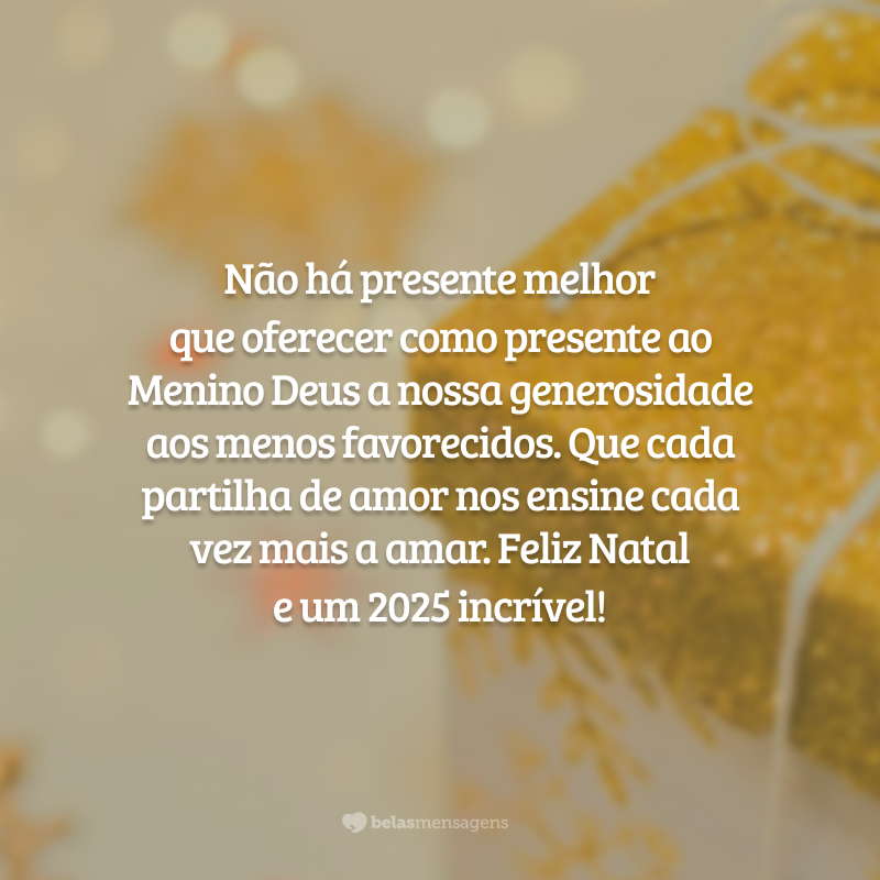 Não há presente melhor que oferecer como presente ao Menino Deus a nossa generosidade aos menos favorecidos. Que cada partilha de amor nos ensine cada vez mais a amar. Feliz Natal e um 2025 incrível!