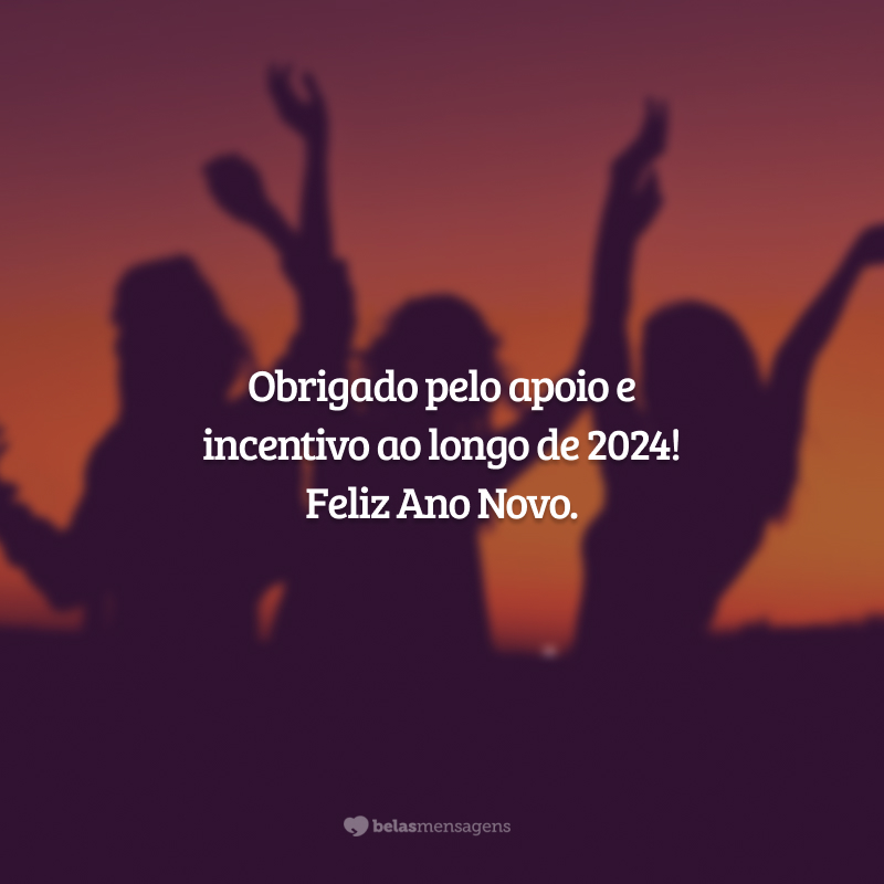 Obrigado pelo apoio e incentivo ao longo de 2024! Feliz Ano Novo.