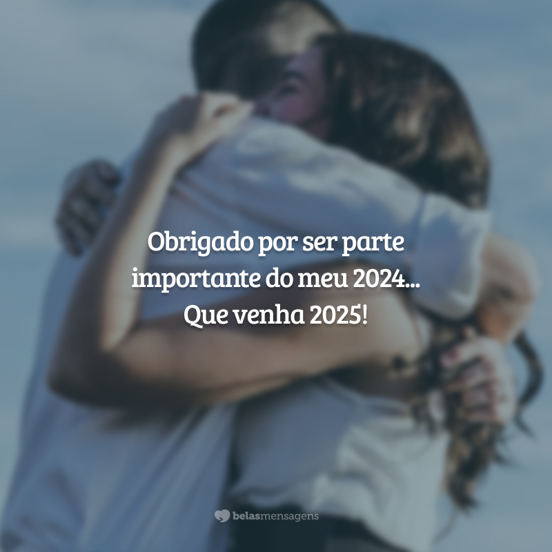 Obrigado por ser parte importante do meu 2024... Que venha 2025!