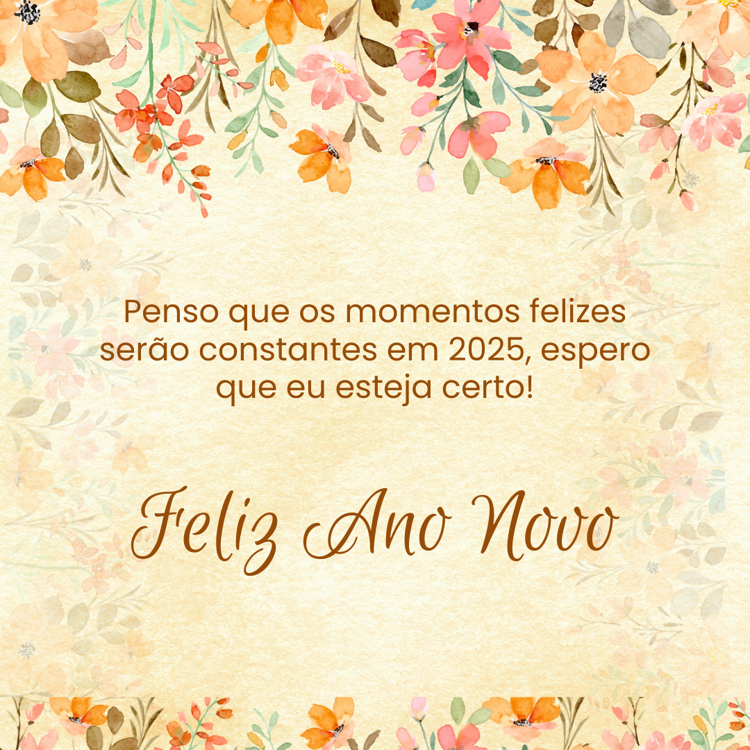 Penso que os momentos felizes serão constantes em 2025, espero que eu esteja certo! Feliz Ano Novo.