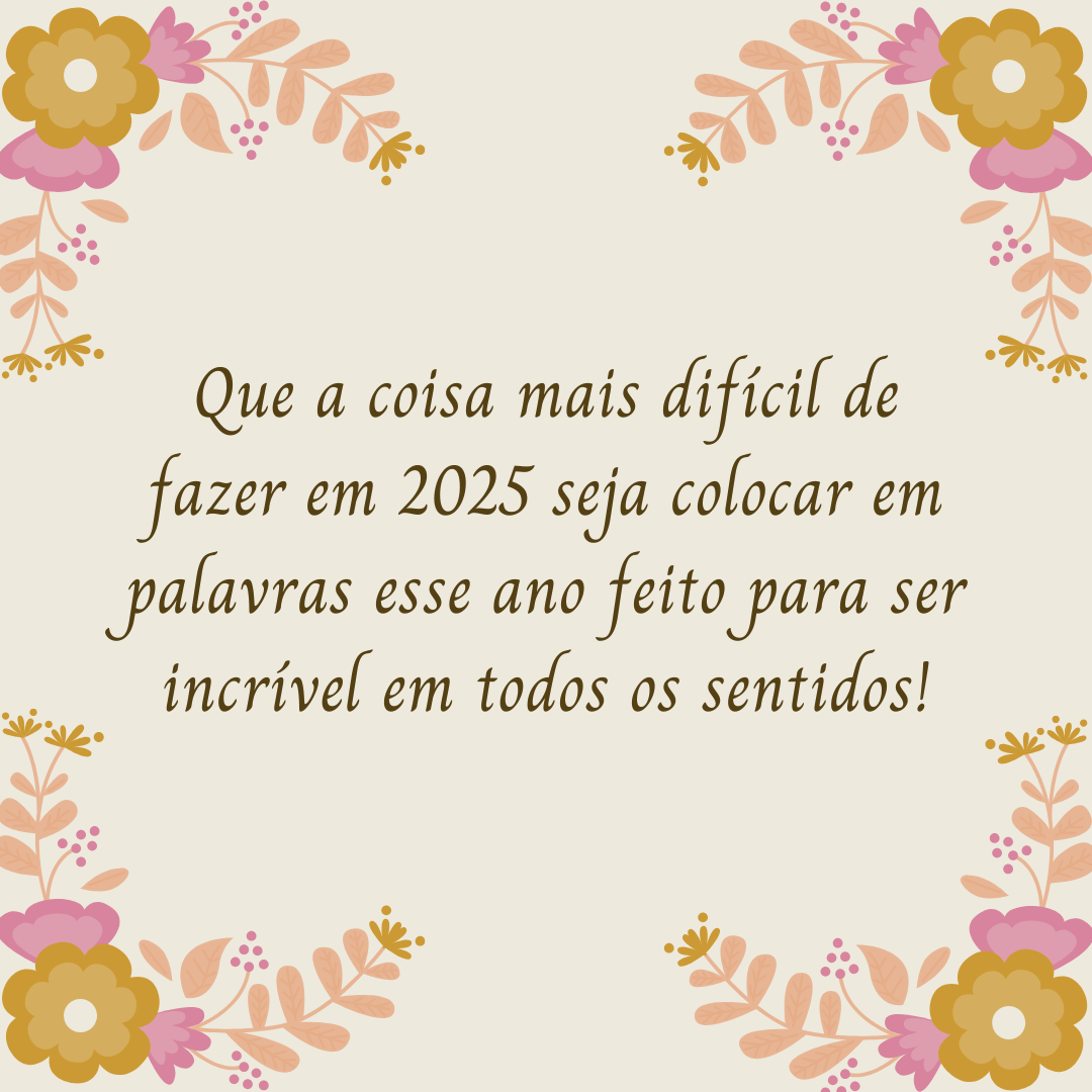 Que a coisa mais difícil de fazer em 2024 seja colocar em palavras esse ano feito para ser incrível em todos os sentidos!