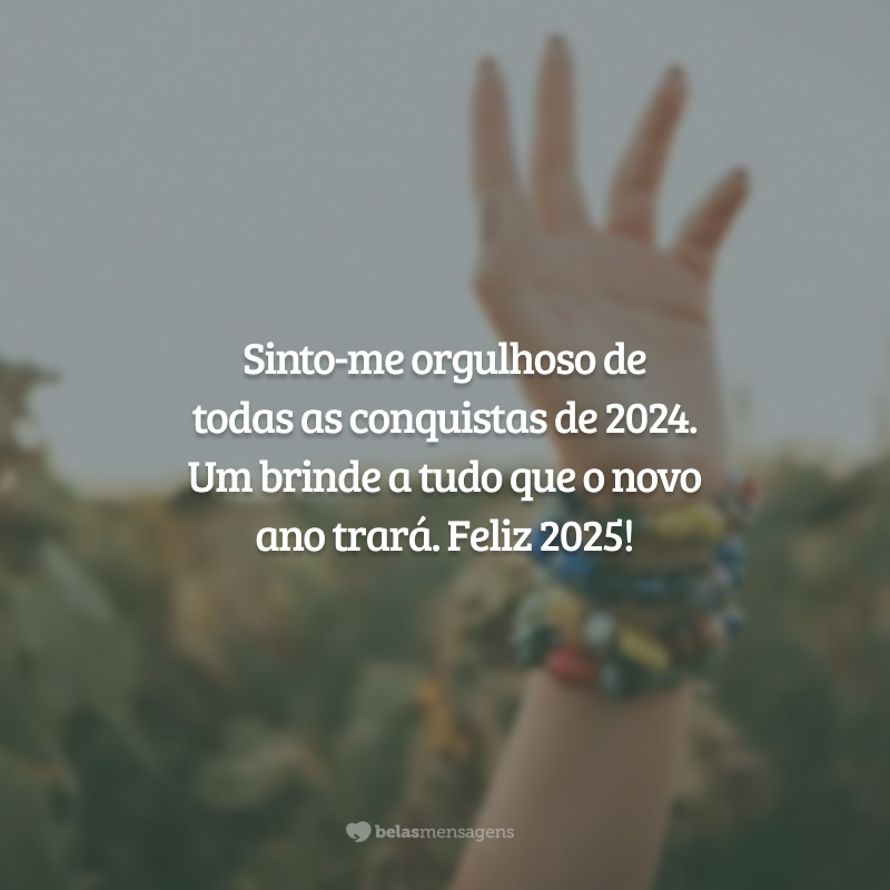 Sinto-me orgulhoso de todas as conquistas de 2024. Um brinde a tudo que o novo ano trará. Feliz 2025!